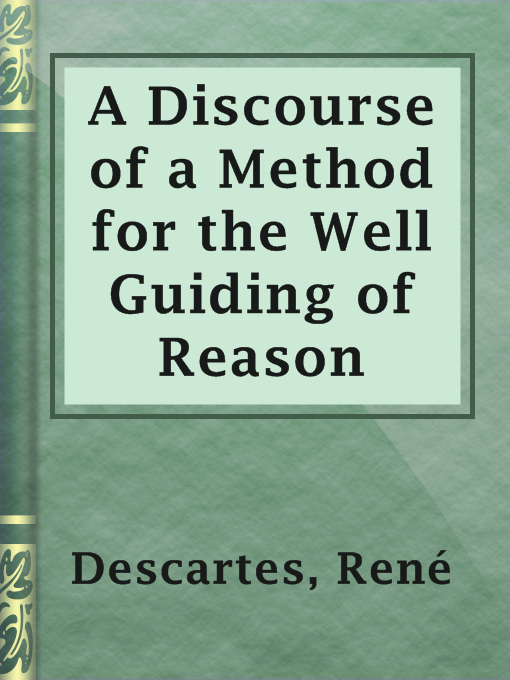 Title details for A Discourse of a Method for the Well Guiding of Reason by René Descartes - Wait list